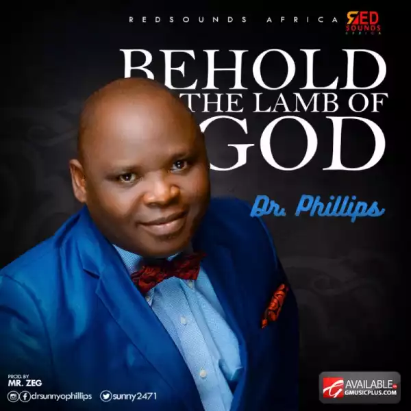 Dr. Phillips - Behold the lamb of God
